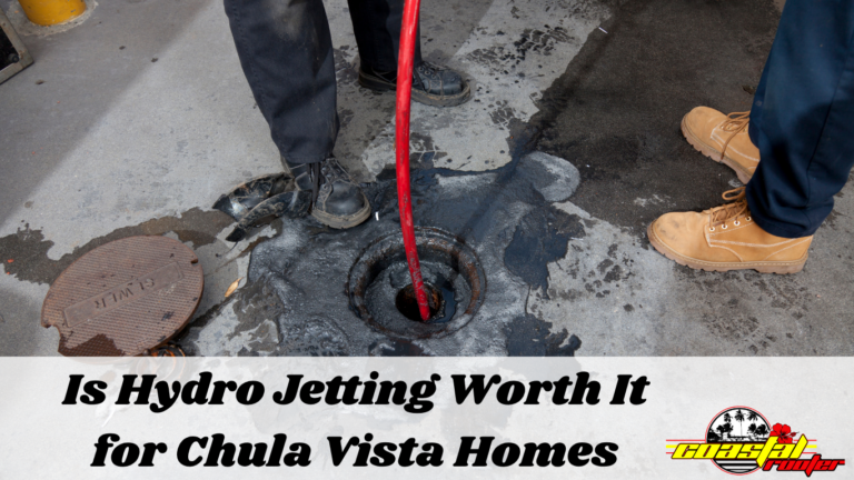 Is Hydro Jetting Worth It for Chula Vista Homes