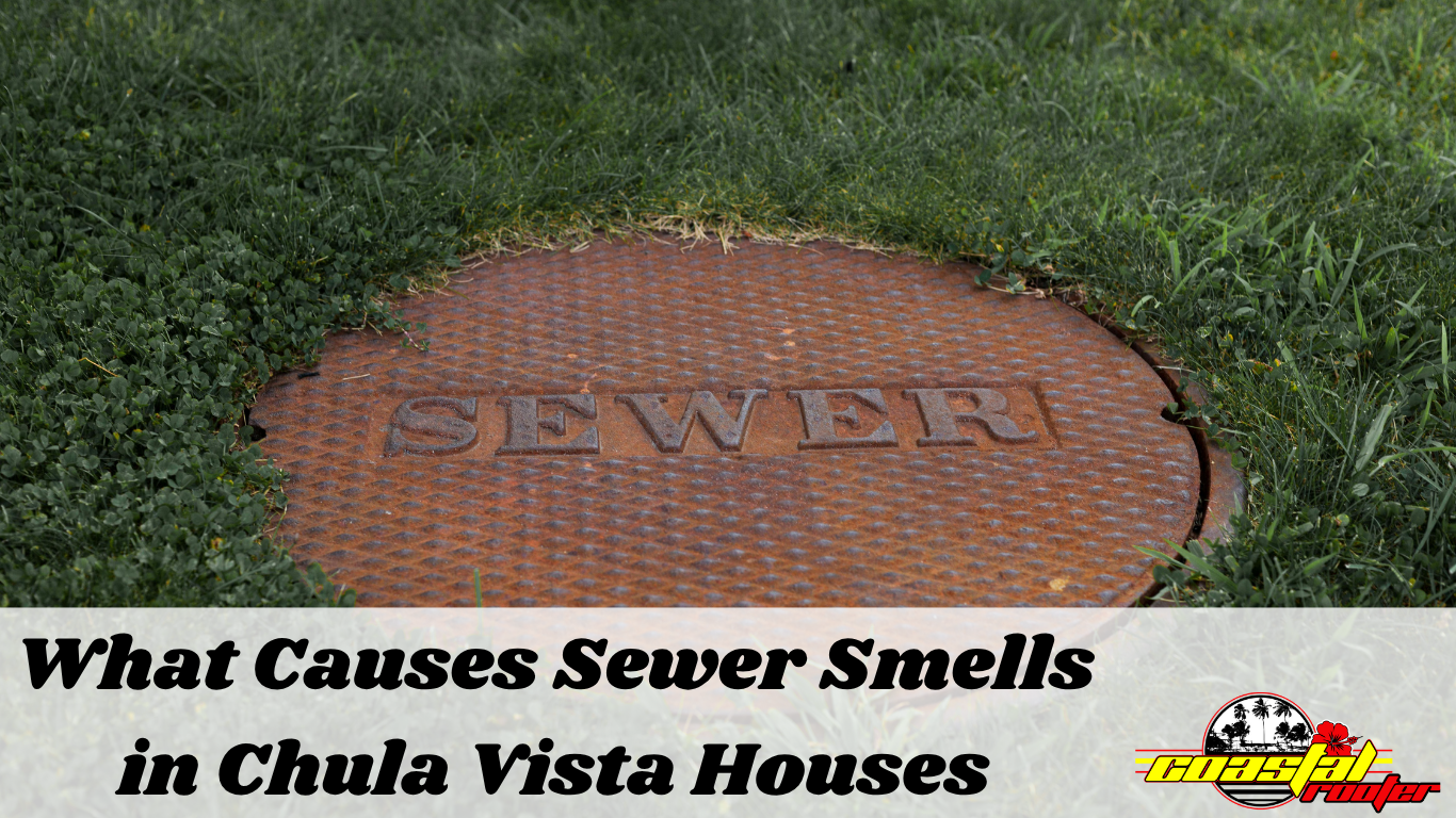 What Causes Sewer Smells in Chula Vista Houses